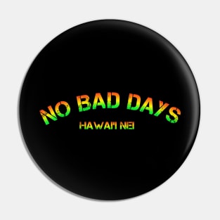 Hawai'i nei no bad days Pin