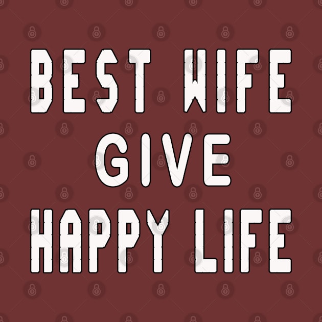 Best wife give happy life by MBRK-Store