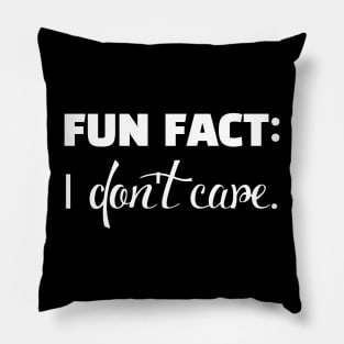 Fun FACT i don't care Pillow