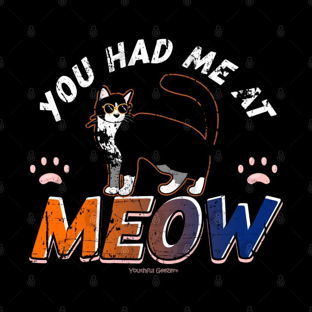 You Had Me At Meow Cat Lover by YouthfulGeezer