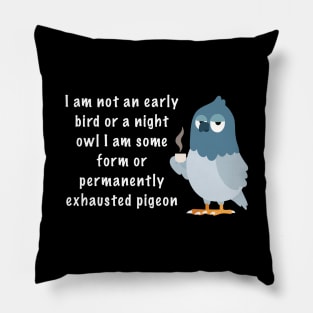 Exhausted pigeon Pillow