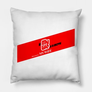 my life directed by my wife themed graphic design by ironpalette Pillow