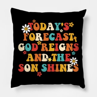 Today's Forecast God Reigns And The Son Shines Apparel Pillow