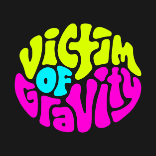 Victim of Gravity Word Art T-Shirt