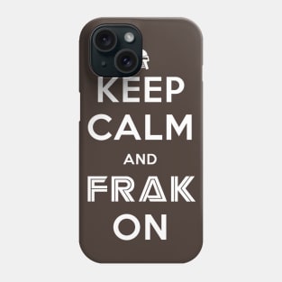 Keep Calm And Frak On Phone Case