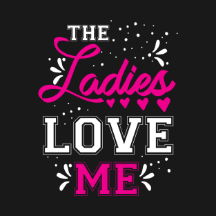 Ladies Love ME T-Shirt