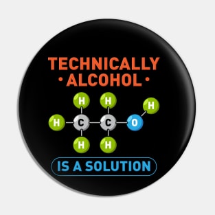 Technically Alcohol is a Solution Funny Sayings Pin