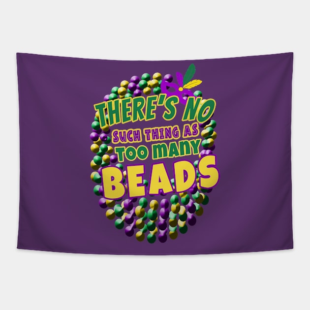 Mardi Gras  NO SUCH THING AS TOO MANY BEADS Tapestry by Scarebaby