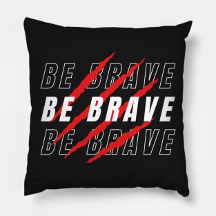 BE BRAVE Pillow