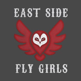 East Side Fly Girls T-Shirt