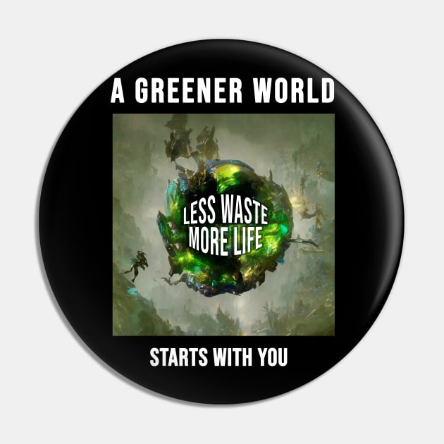 A greener world starts with you Pin by Aleksandar NIkolic