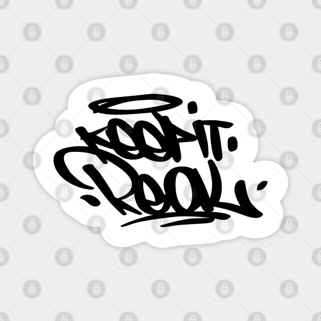 Keep It Real Graf Magnet by Tee4daily