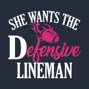 She Wants The Defensive Lineman T-Shirt