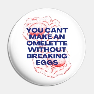 You Can't Make an Omelette Without Breaking Eggs - Motivational Quotes Pin