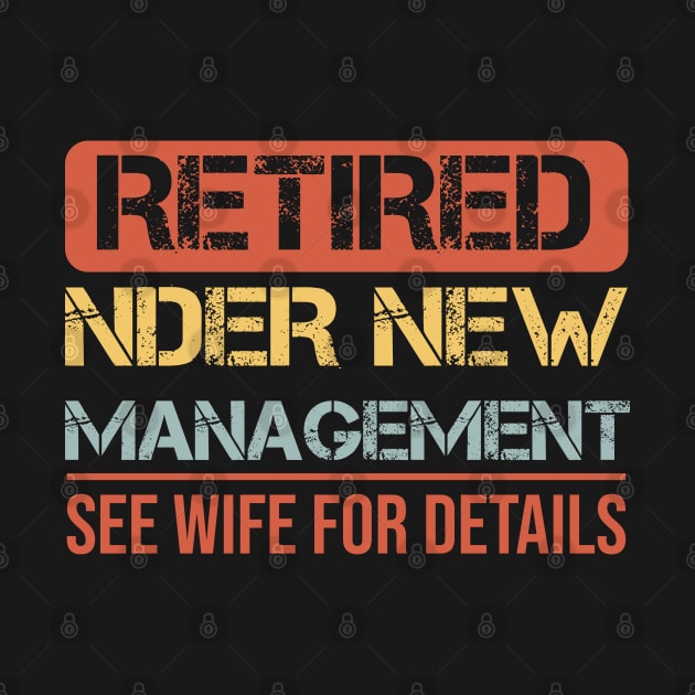 Funny Retirement Men I Am Not Retired See Wife for Details by click2print