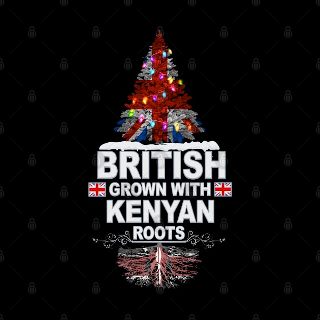 British Grown With Kenyan Roots - Gift for Kenyan With Roots From Kenya by Country Flags