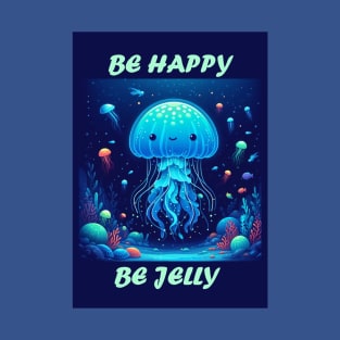 Be Happy, Be Jelly T-Shirt