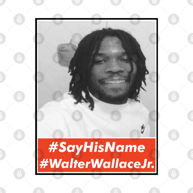 Say His Name Walter Wallace Jr. by VanTees