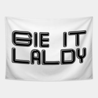 GIE IT LALDY, Scots Language Phrase Tapestry