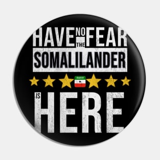 Have No Fear The Somalilander Is Here - Gift for Somalilander From Somaliland Pin