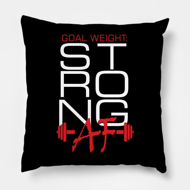 Goal Weight Strong AF Pillow by The Printee Co