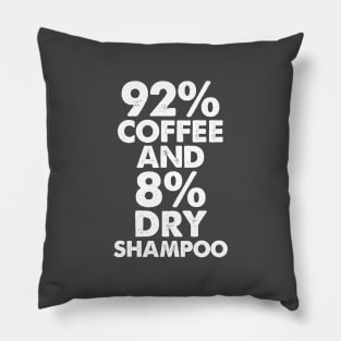 92% coffee And 8% Dry Shampoo Pillow