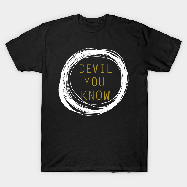 Discover Limited Edition Devil You Know (V.O.W) - Design - T-Shirt