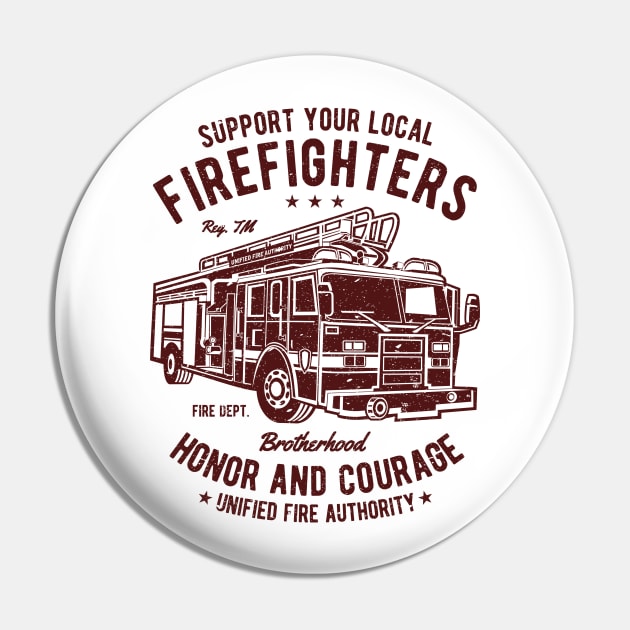 Support Your Local Firefighters Honor And Courage Brotherhood Fire Department Fire Truck Pin by JakeRhodes