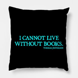 I cannot live without books Pillow