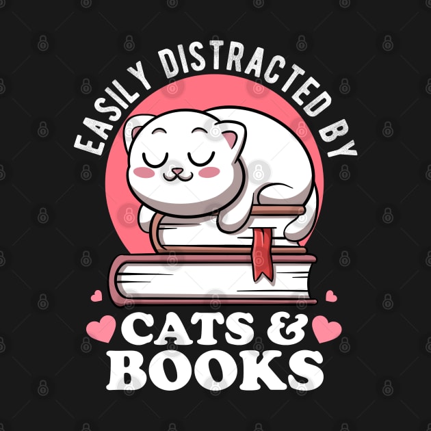 Easily Distracted By Cats & Books Lover Avid Reader Bookworm by MerchBeastStudio