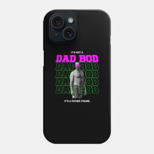 IT'S NOT A DAD BOD, IT'S FATHER FIGURE Phone Case