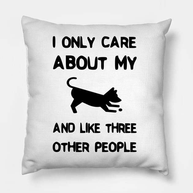 I Only Care About My Pet And Like Three Other People Pillow by rjstyle7