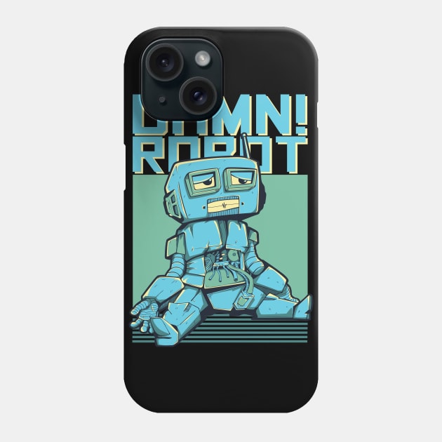 Damn Robot Phone Case by eufritz