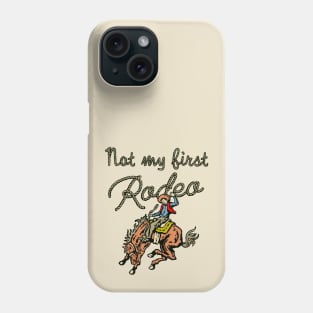 Not My First Rodeo Phone Case