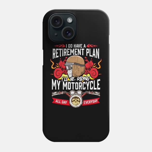 My Retirement Plan Is Riding My Motorcycle All Day Everyday Phone Case by screamingfool