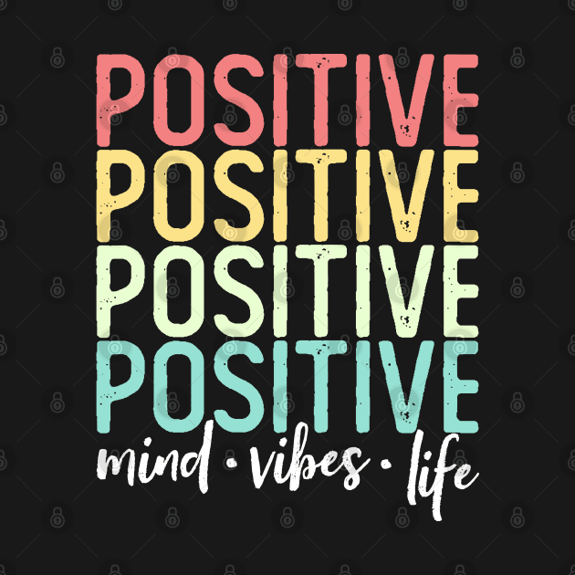 Positive Mind Positive Vibes Positive Life Words by DetourShirts