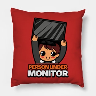 Person Under Monitor Funny Kawaii Literal Joke Gift For Techies Geek Pillow