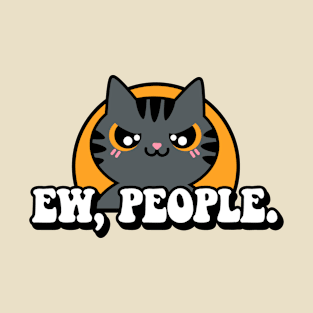 Ew people cat T-Shirt