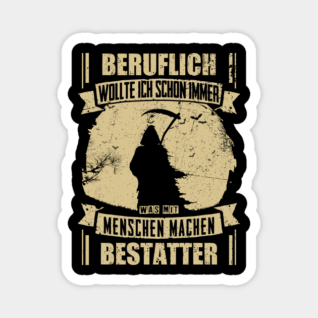 Bestatter lustig Beruflich wollte ich schon immer Bestatter Spruche
