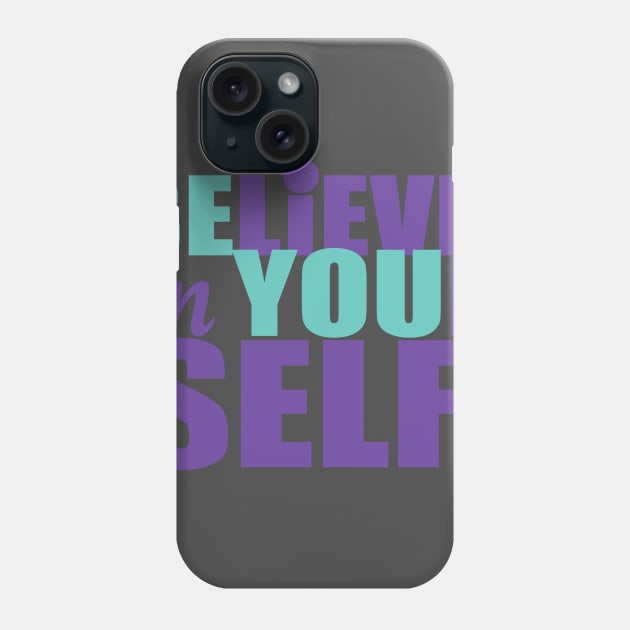 Be You - Believe in Yourself Phone Case by twizzler3b