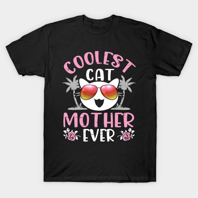 Coolest Cat Mother Ever Happy Mother Day Mama Cat Lover - S12shop Happy Mother Day Mother - T-Shirt