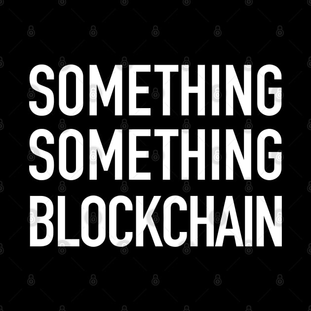 Something Something Blockchain by StickSicky