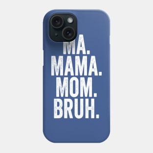 Ma Mama Mom Bruh White Phone Case