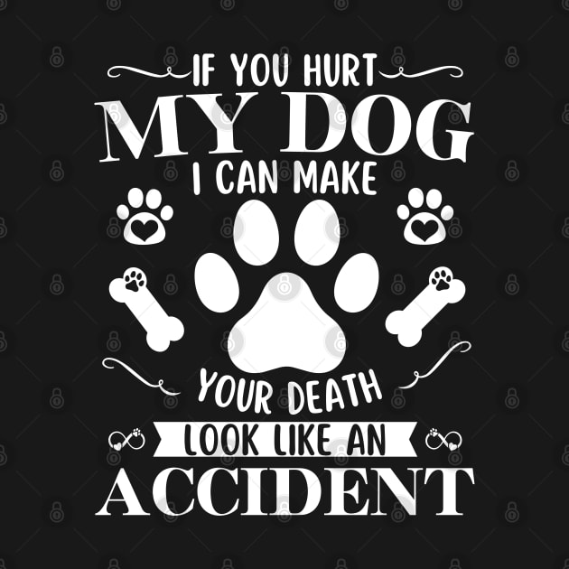 If You Hurt My Dog I Can Make Your Death Look Like Accident by StarMa