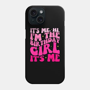 Its Me Hi Im The Birthday Its Me Phone Case