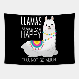 Llamas Make Me Happy You Not So Much Alpaca Tapestry