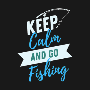 Funny Keep Calm And Go Fishing Ocean Summer Dad T-Shirt