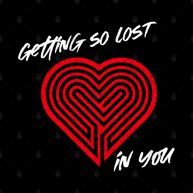 Getting so lost in you by IndiPrintables