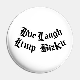 Live, Laugh, Limp Bizkit Pin