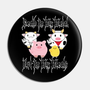 Death In My Metal Not In My Meals Pin